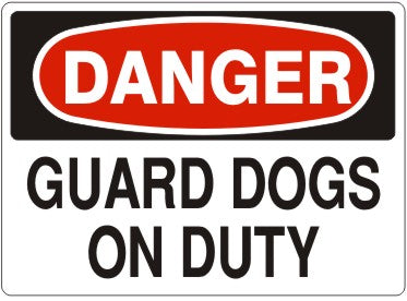 GUARD DOGS ON DUTY - DANGER SIGN