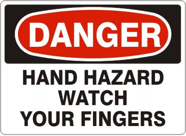 HAND HAZARD WATCH YOUR FINGERS - DANGER SIGN