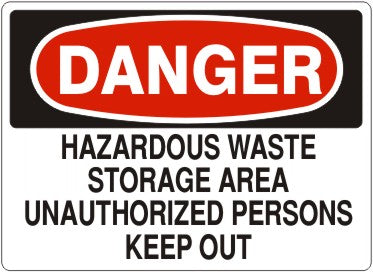 HAZARDOUS WASTE STORAGE AREA UNAUTHORIZED PERSONS KEEP OUT - DANGER SIGN