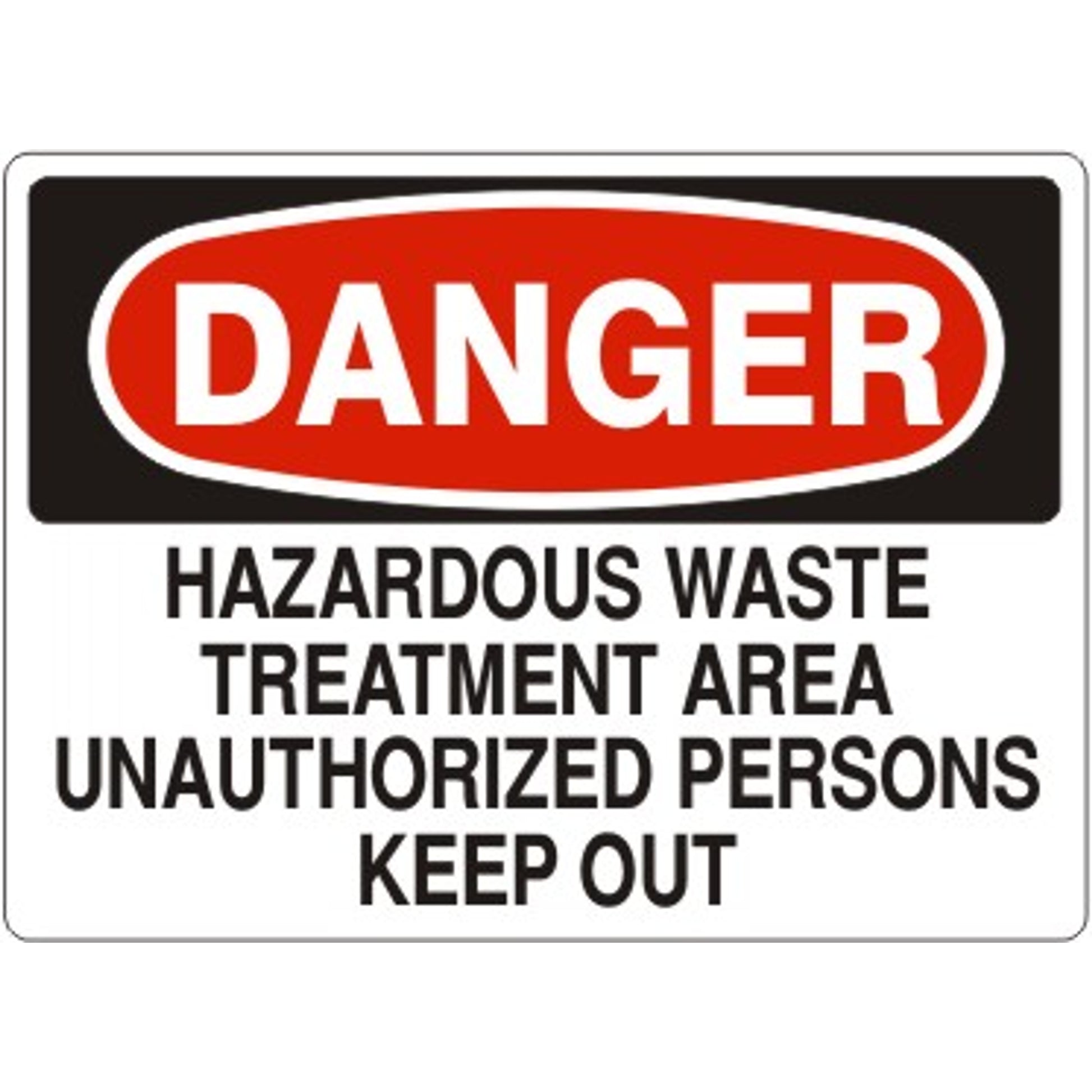 HAZARDOUS WASTE TREATMENT AREA UNAUTHORIZED PERSONS KEEP OUT - DANGER SIGN - HAZARDOUS WASTE TREATMENT AREA UNAUTHORIZED PERSONS KEEP OUT - DANGER SIGN, 14X20, Adhesive Vinyl