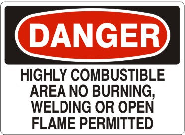 HIGHLY COMBUSTIBLE AREA NO BURNING WELDING OR OPEN FLAME PERMITTED - DANGER SIGN