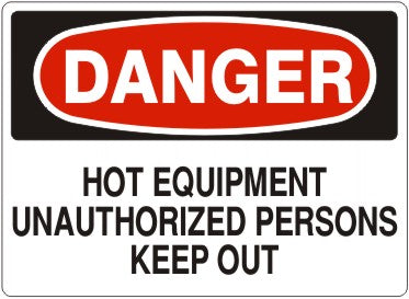 HOT EQUIPMENT UNAUTHORIZED PERSONS KEEP OUT - DANGER SIGN