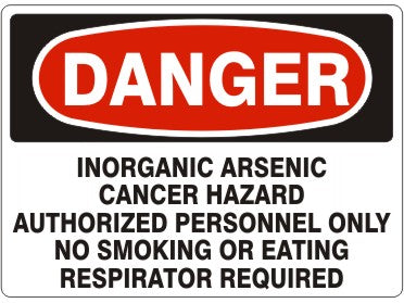 INORGANIC ARSENIC CANCER HAZARD AUTHORIZED PERSONNEL ONLY NO SMOKING OR - DANGER SIGN