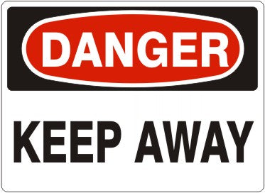 KEEP AWAY - DANGER SIGN