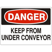 KEEP FROM UNDER CONVEYOR - DANGER SIGN - KEEP FROM UNDER CONVEYOR - DANGER SIGN, 14X20, Adhesive Vinyl