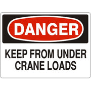 KEEP FROM UNDER CRANE LOADS - DANGER SIGN - KEEP FROM UNDER CRANE LOADS - DANGER SIGN, 14X20, Adhesive Vinyl