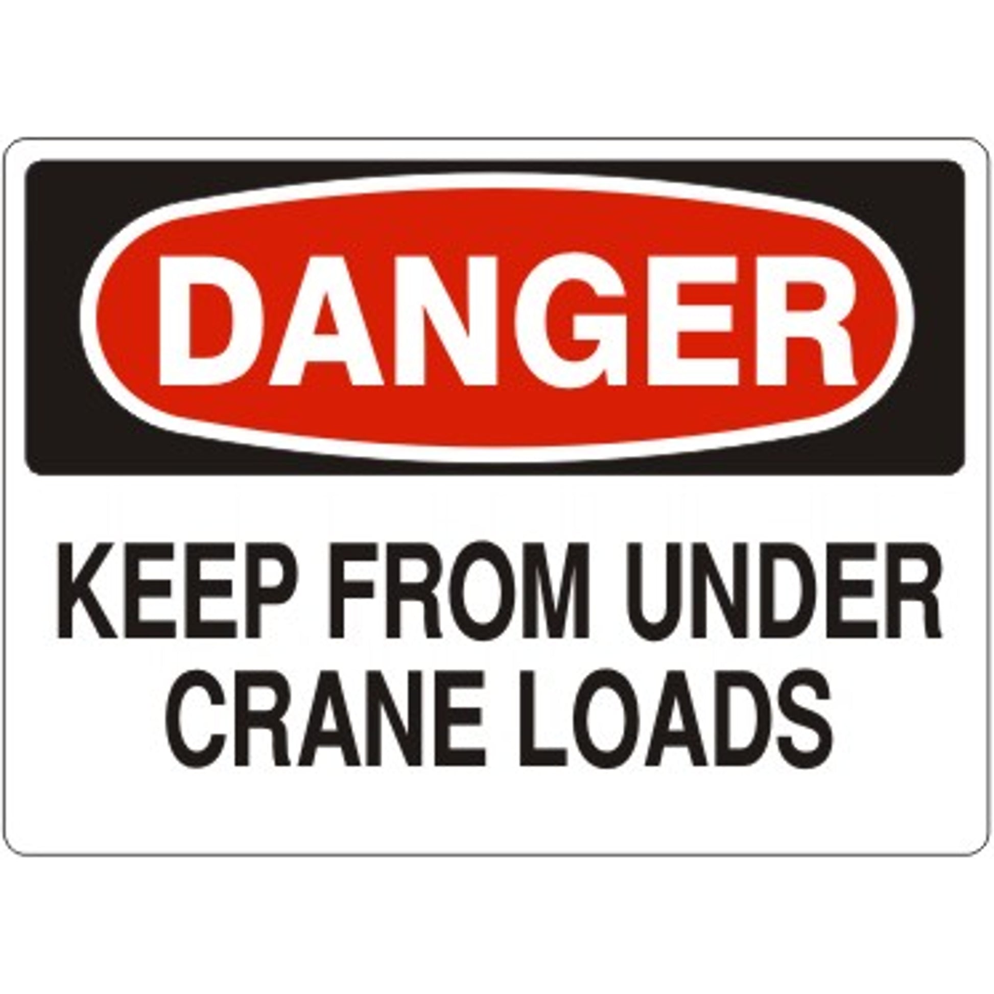 KEEP FROM UNDER CRANE LOADS - DANGER SIGN - KEEP FROM UNDER CRANE LOADS - DANGER SIGN, 14X20, Adhesive Vinyl