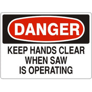 KEEP HANDS CLEAR WHEN SAW IS OPERATING - DANGER SIGN - KEEP HANDS CLEAR WHEN SAW IS OPERATING - DANGER SIGN, 14X20, Adhesive Vinyl