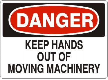 KEEP HANDS OUT OF MOVING MACHINERY - DANGER SIGN