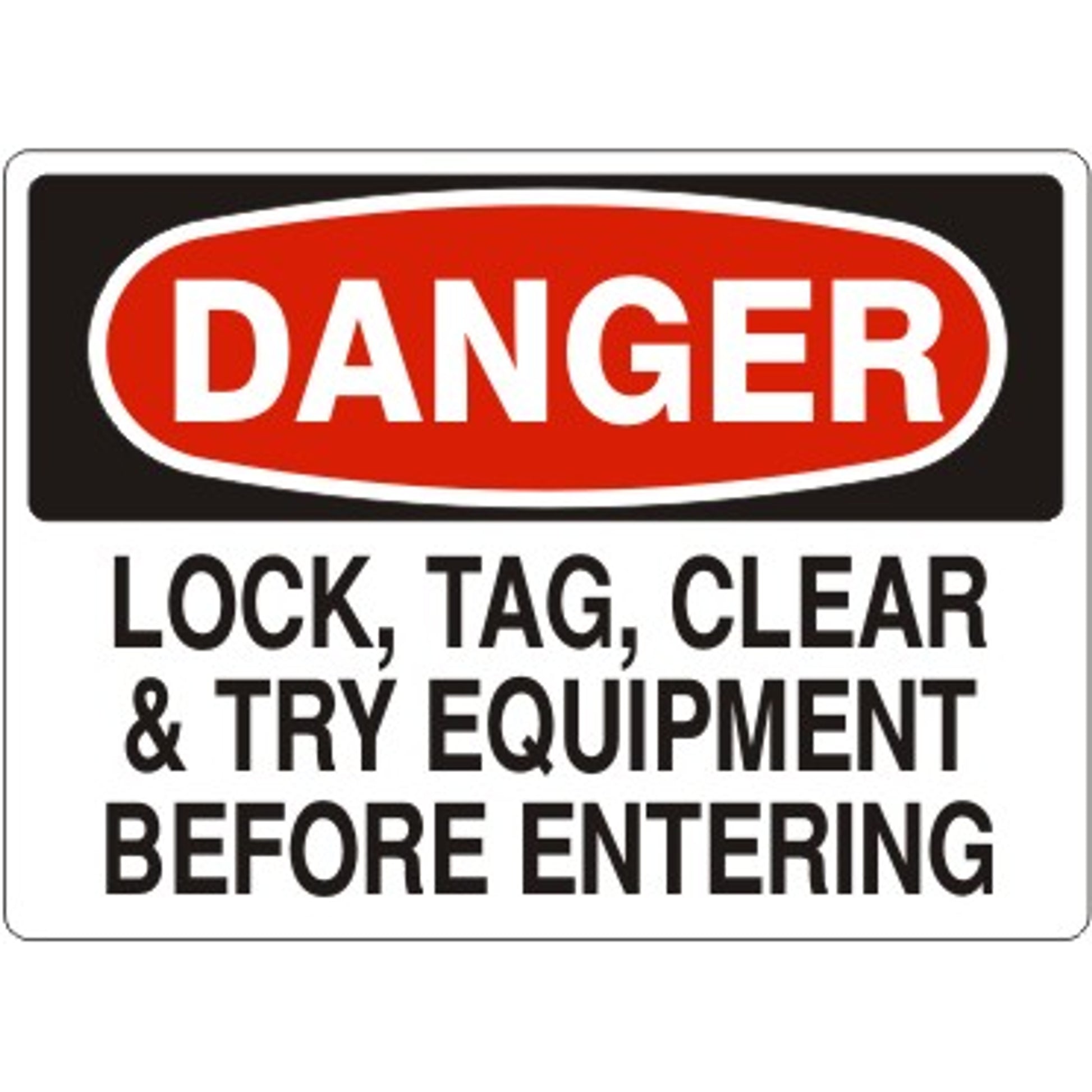 LOCK  TAG  CLEAR & TRY EQUIPMENT BEFORE ENTERING - DANGER SIGN - LOCK  TAG  CLEAR & TRY EQUIPMENT BEFORE ENTERING - DANGER SIGN, 14X20, Adhesive Vinyl