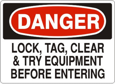 LOCK TAG CLEAR & TRY EQUIPMENT BEFORE ENTERING - DANGER SIGN
