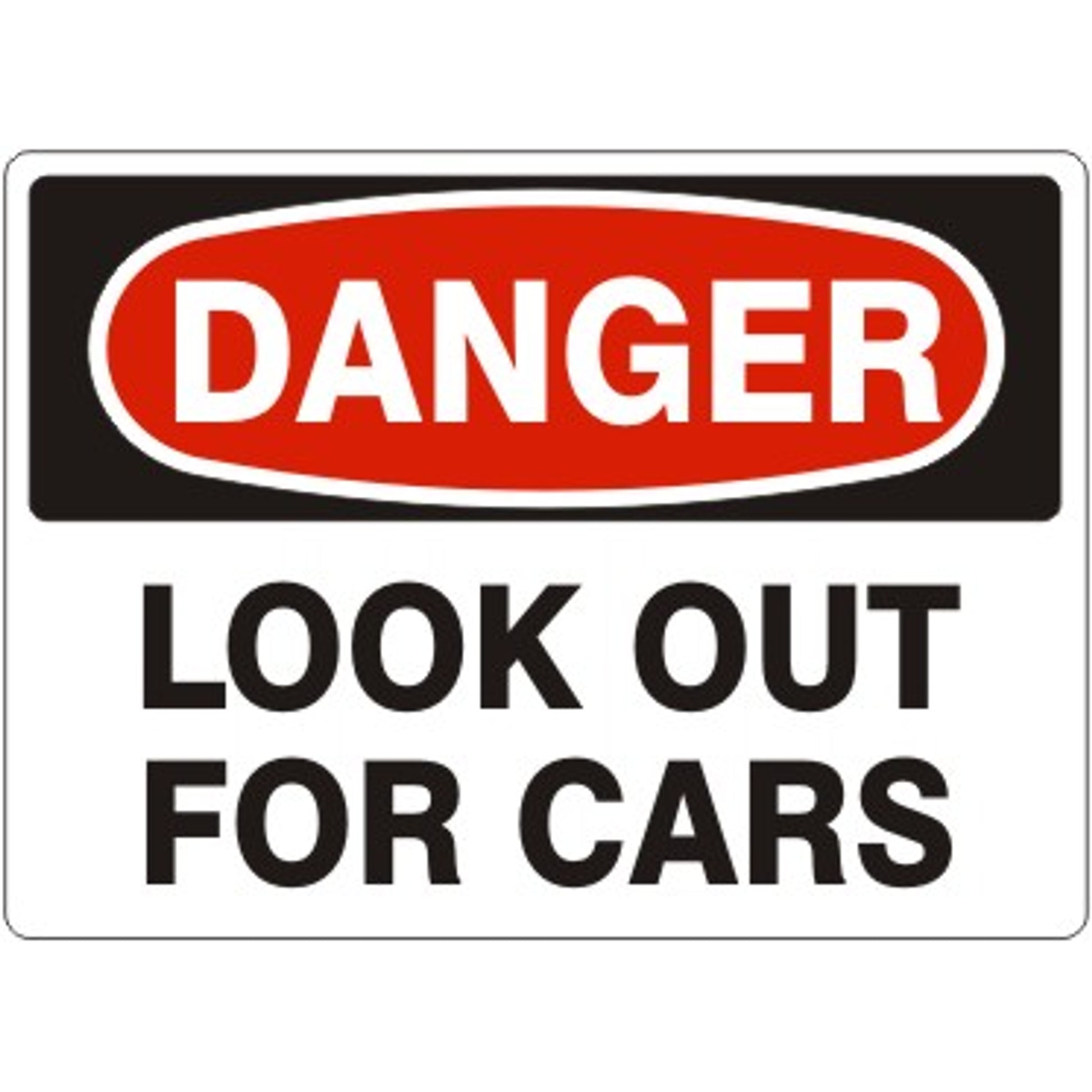 LOOK OUT FOR CARS - DANGER SIGN - LOOK OUT FOR CARS - DANGER SIGN, 14X20, Adhesive Vinyl
