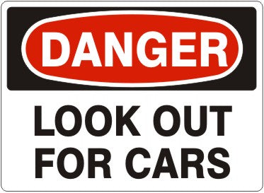 LOOK OUT FOR CARS - DANGER SIGN