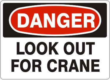 LOOK OUT FOR CRANE - DANGER SIGN