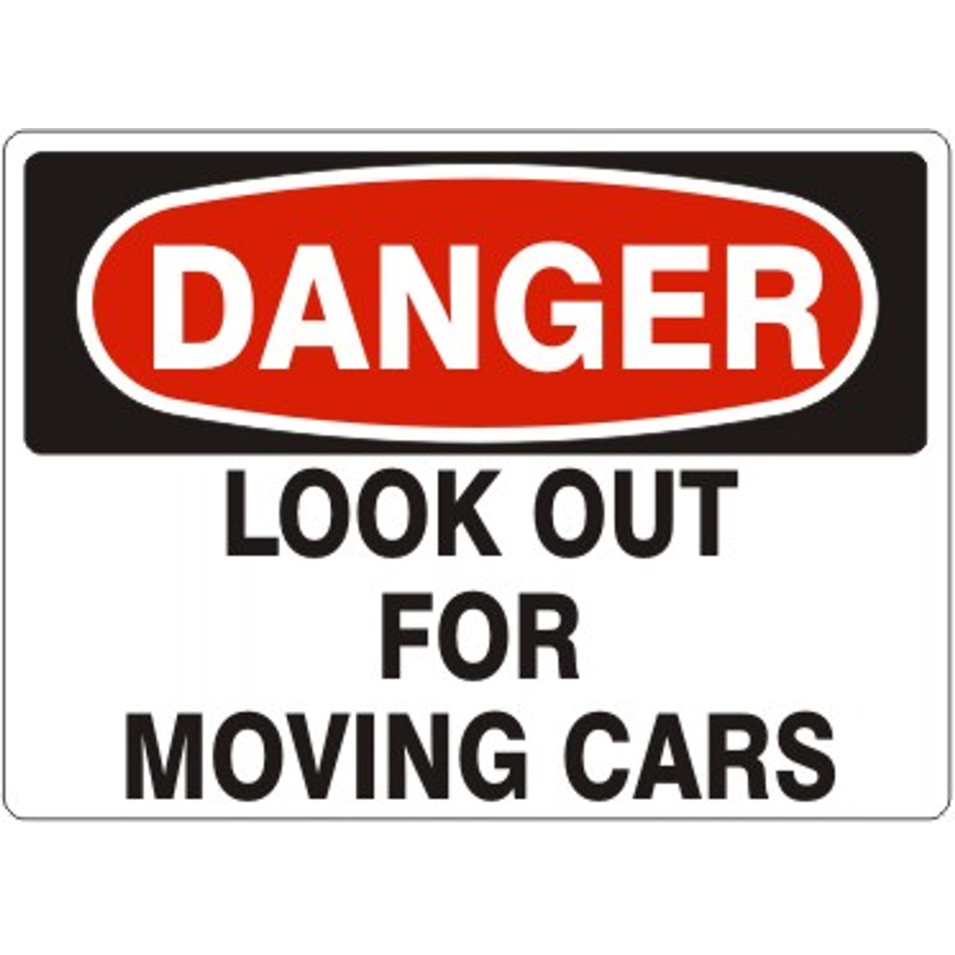 LOOK OUT FOR MOVING CARS - DANGER SIGN - LOOK OUT FOR MOVING CARS - DANGER SIGN, 14X20, Adhesive Vinyl