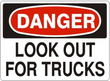 LOOK OUT FOR TRUCKS - DANGER SIGN
