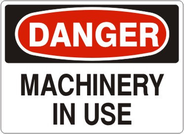 MACHINERY IN USE - DANGER SIGN