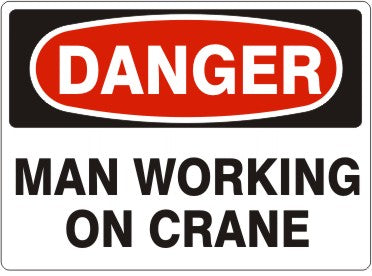 MAN WORKING ON CRANE - DANGER SIGN