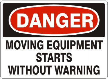 MOVING EQUIPMENT STARTS WITHOUT WARNING - DANGER SIGN