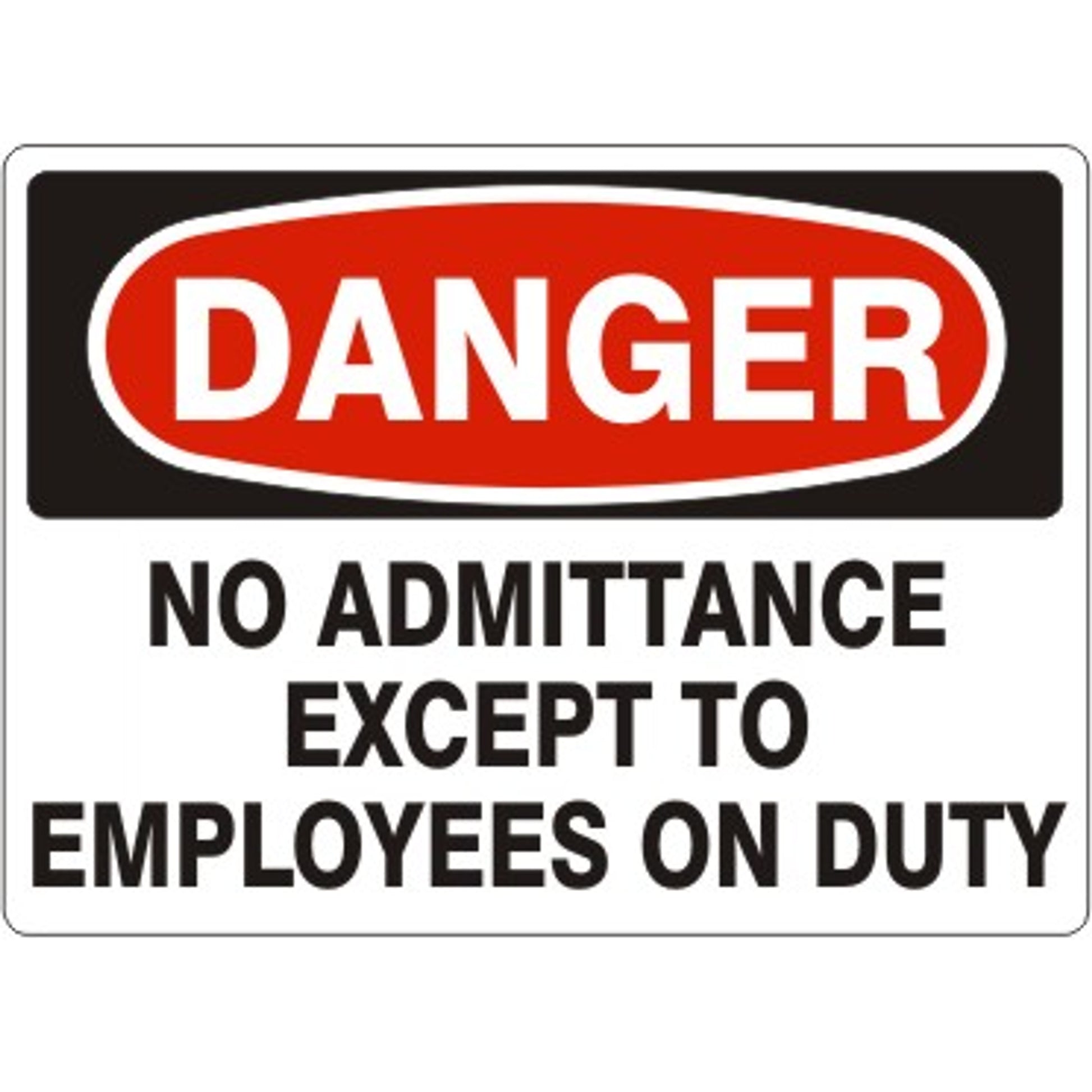 NO ADMITTANCE EXCEPT TO EMPLOYEES ON DUTY - DANGER SIGN - NO ADMITTANCE EXCEPT TO EMPLOYEES ON DUTY - DANGER SIGN, 14X20, Adhesive Vinyl