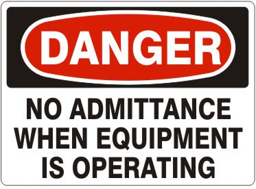 NO ADMITTANCE WHEN EQUIPMENT IS OPERATING - DANGER SIGN