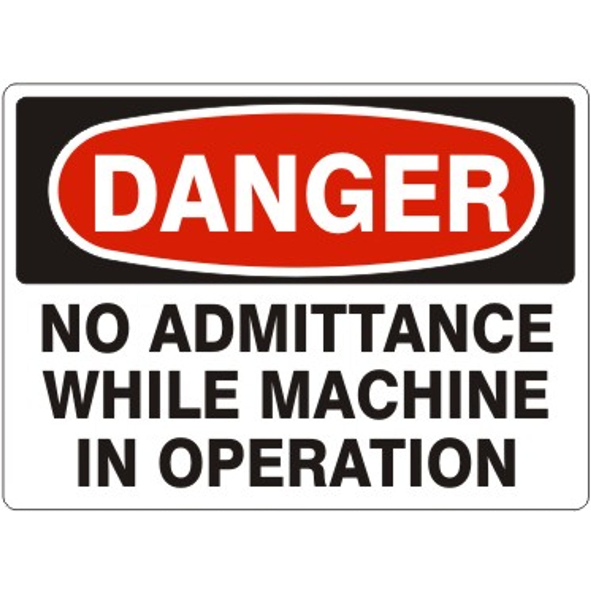 NO ADMITTANCE WHILE MACHINE IN OPERATION - DANGER SIGN - NO ADMITTANCE WHILE MACHINE IN OPERATION - DANGER SIGN, 14X20, Adhesive Vinyl