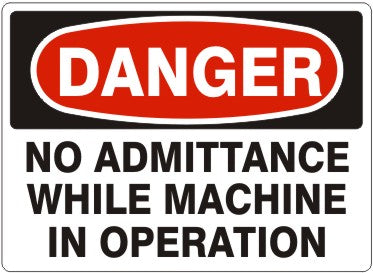 NO ADMITTANCE WHILE MACHINE IN OPERATION - DANGER SIGN