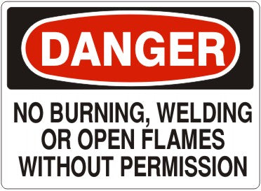 NO BURNING WELDING OR OPEN FLAMES WITHOUT PERMISSION - DANGER SIGN