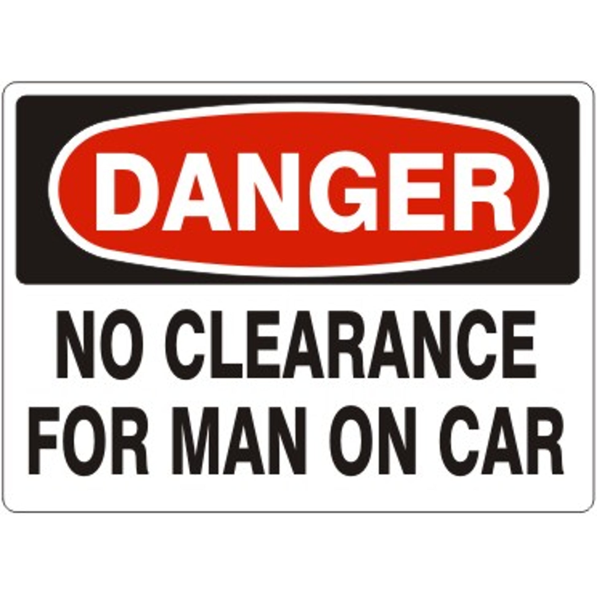 NO CLEARANCE FOR MAN ON CAR - DANGER SIGN - NO CLEARANCE FOR MAN ON CAR - DANGER SIGN, 14X20, Adhesive Vinyl