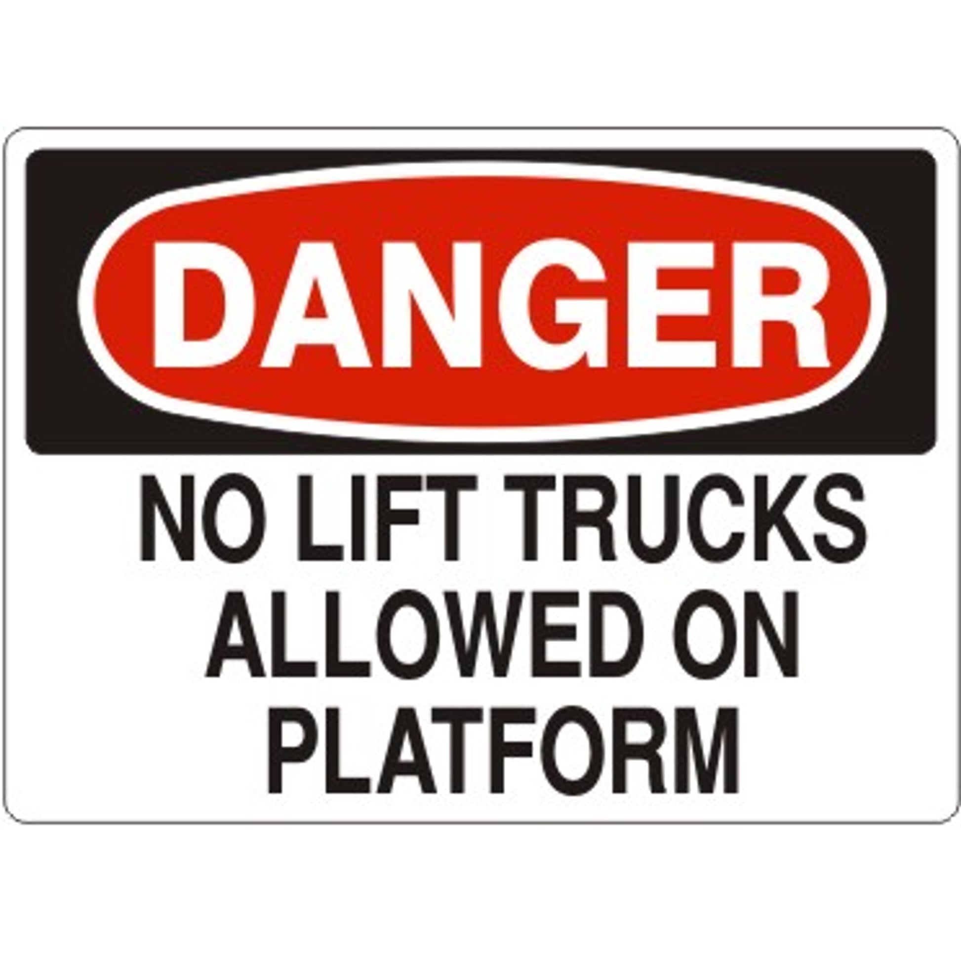 NO LIFT TRUCKS ALLOWED ON PLATFORM - DANGER SIGN - NO LIFT TRUCKS ALLOWED ON PLATFORM - DANGER SIGN, 14X20, Adhesive Vinyl