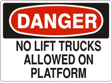 NO LIFT TRUCKS ALLOWED ON PLATFORM - DANGER SIGN