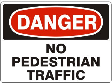 NO PEDESTRIAN TRAFFIC - DANGER SIGN