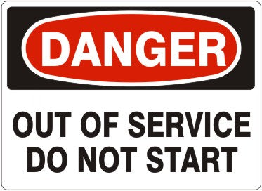 OUT OF SERVICE DO NOT START - DANGER SIGN