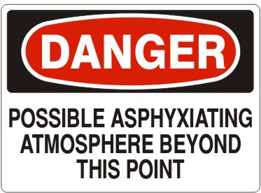 POSSIBLE ASPHYXIATING ATMOSPHERE BEYOND THIS POINT - DANGER SIGN