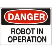 ROBOT IN OPERATION - DANGER SIGN - ROBOT IN OPERATION - DANGER SIGN, 14X20, Adhesive Vinyl