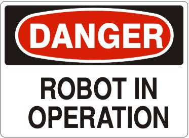 ROBOT IN OPERATION - DANGER SIGN