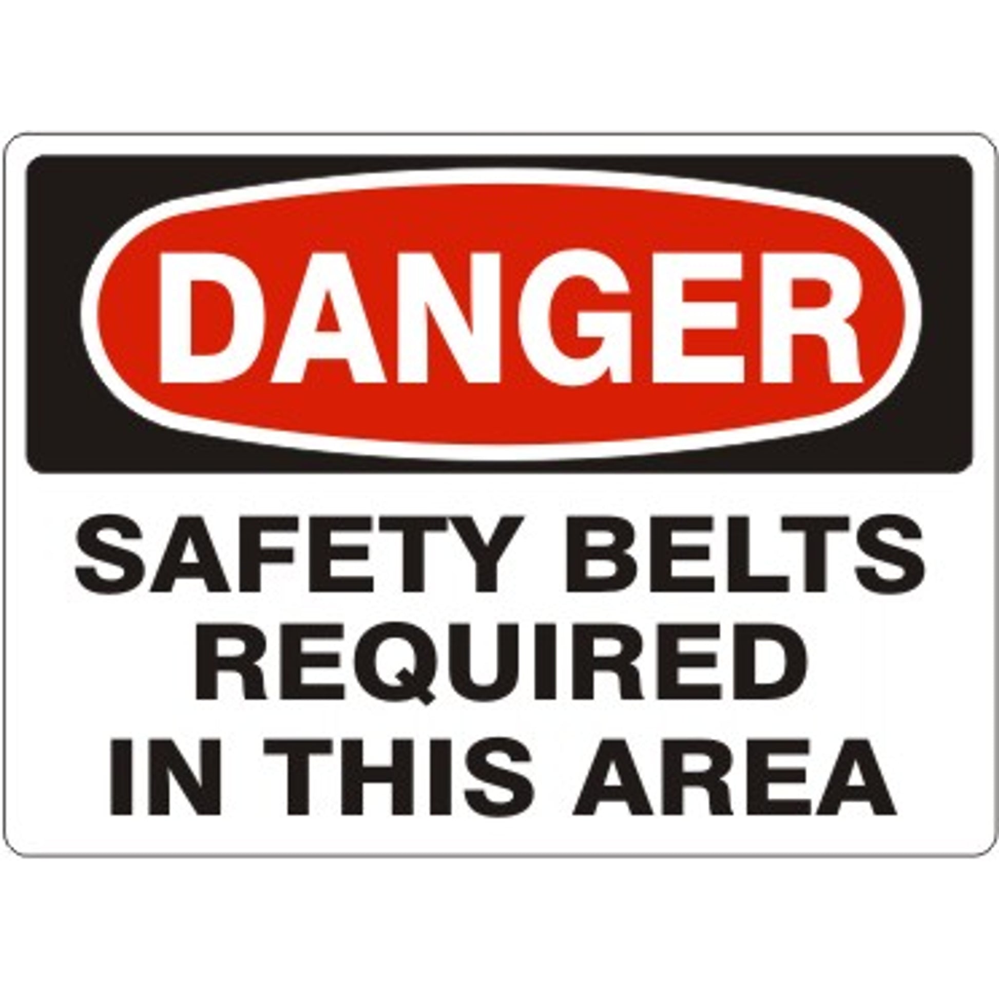 SAFETY BELTS REQUIRED IN THIS AREA - DANGER SIGN - SAFETY BELTS REQUIRED IN THIS AREA - DANGER SIGN, 14X20, Adhesive Vinyl