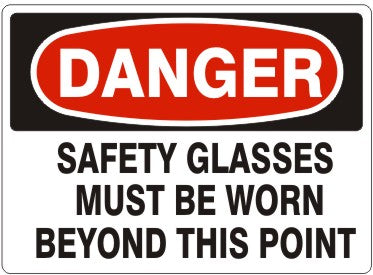 SAFETY GLASSES MUST BE WORN BEYOND THIS POINT - DANGER SIGN