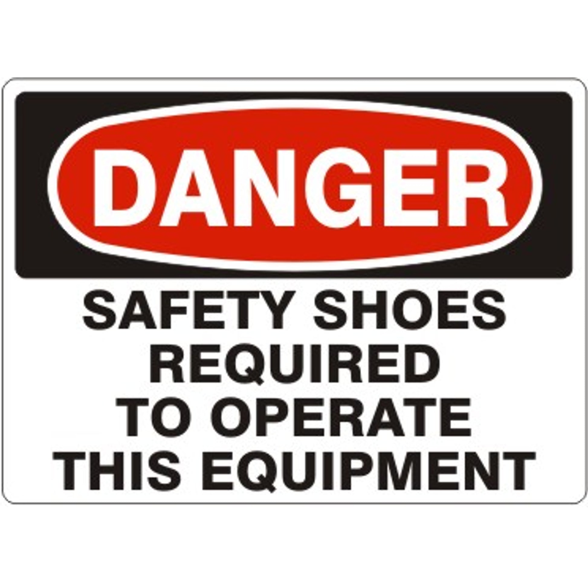 SAFETY SHOES REQUIRED TO OPERATE THIS EQUIPMENT - DANGER SIGN - SAFETY SHOES REQUIRED TO OPERATE THIS EQUIPMENT - DANGER SIGN, 14X20, Adhesive Vinyl
