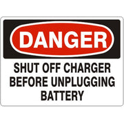 SHUT OFF CHARGER BEFORE UNPLUGGING BATTERY - DANGER SIGN - SHUT OFF CHARGER BEFORE UNPLUGGING BATTERY - DANGER SIGN, 14X20, Adhesive Vinyl