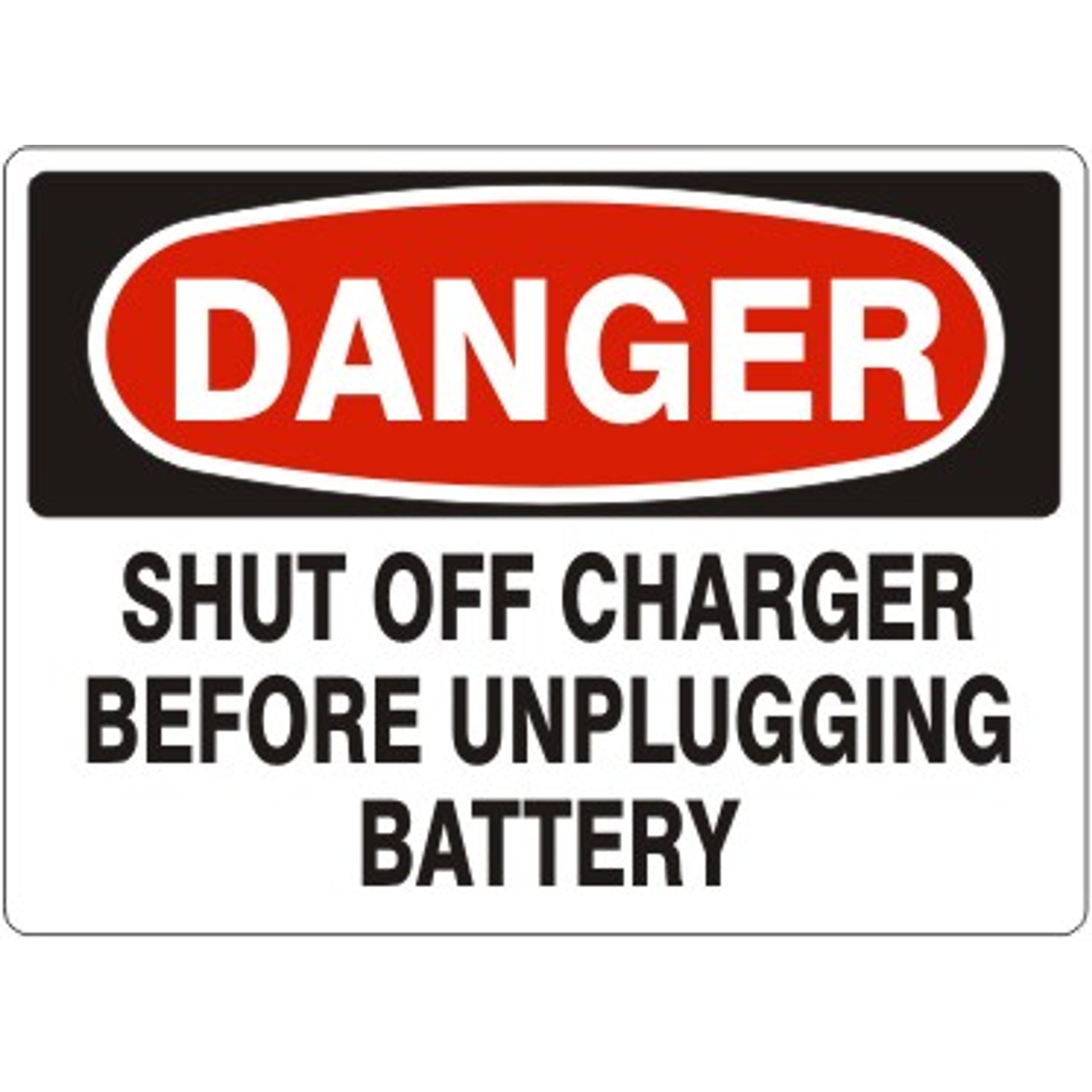 SHUT OFF CHARGER BEFORE UNPLUGGING BATTERY - DANGER SIGN - SHUT OFF CHARGER BEFORE UNPLUGGING BATTERY - DANGER SIGN, 14X20, Adhesive Vinyl