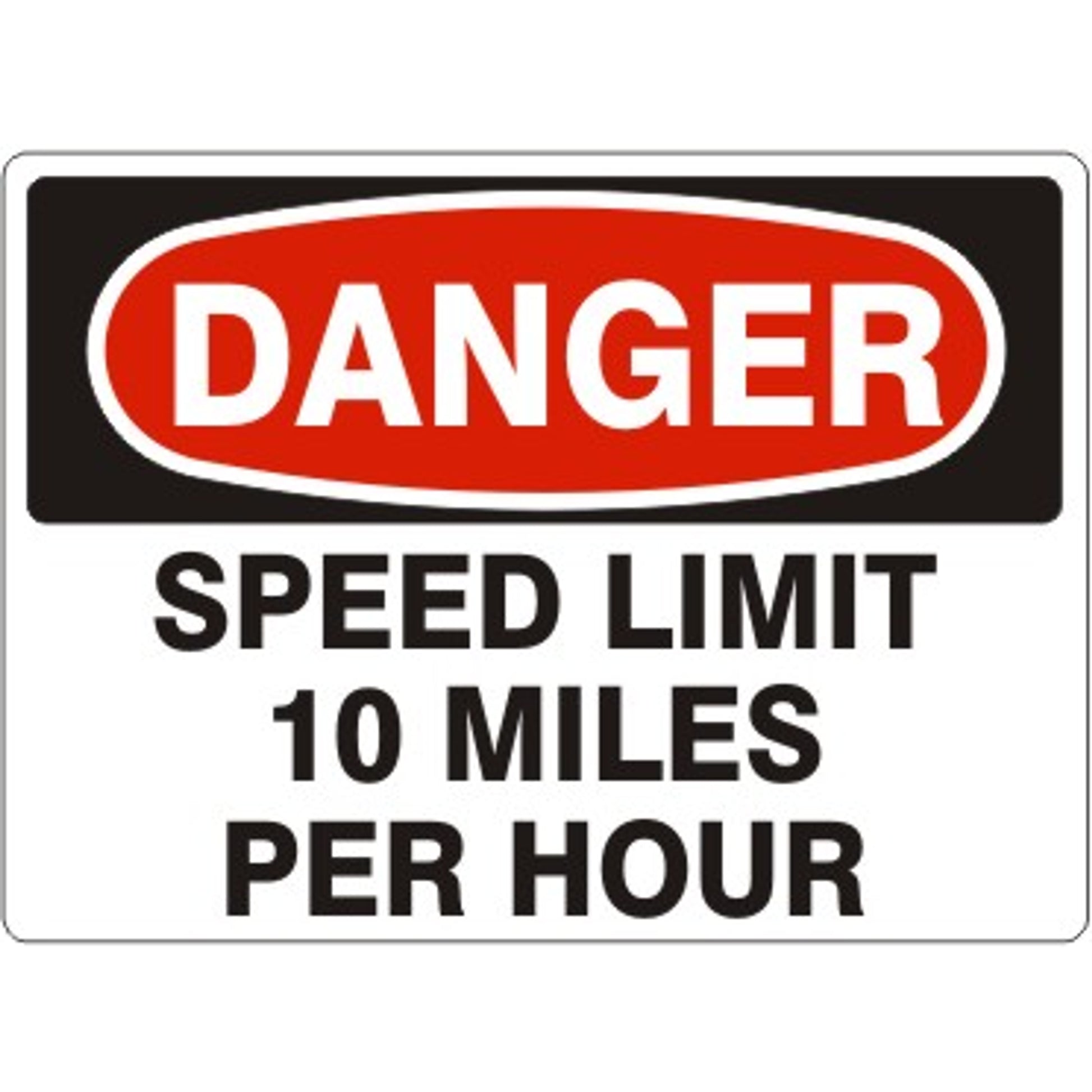 SPEED LIMIT 10 MILES PER HOUR - DANGER SIGN - SPEED LIMIT 10 MILES PER HOUR - DANGER SIGN, 14X20, Adhesive Vinyl