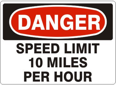 SPEED LIMIT 10 MILES PER HOUR - DANGER SIGN