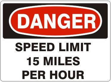 SPEED LIMIT 15 MILES PER HOUR - DANGER SIGN