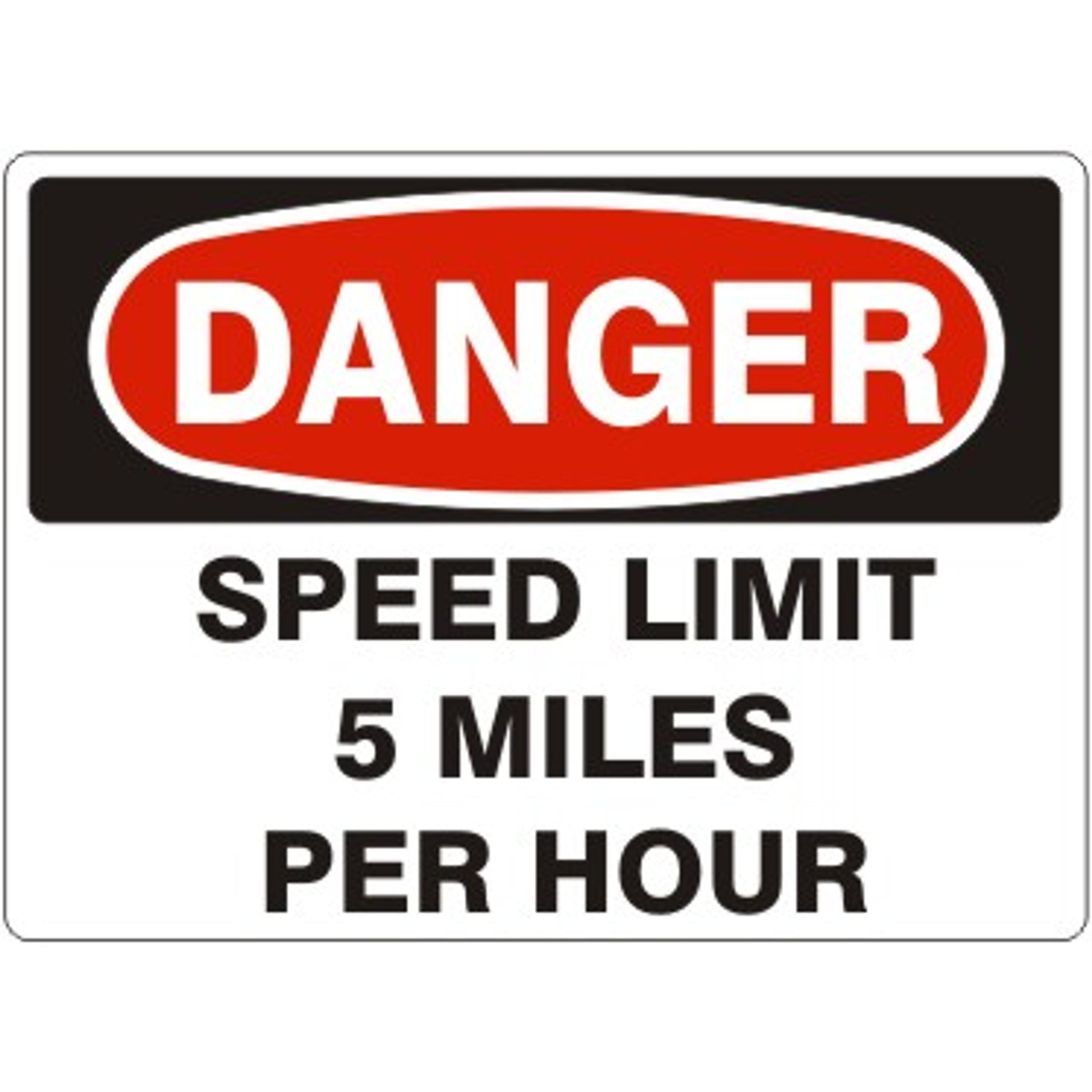 SPEED LIMIT 5 MILES PER HOUR - DANGER SIGN - SPEED LIMIT 5 MILES PER HOUR - DANGER SIGN, 14X20, Adhesive Vinyl
