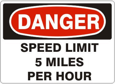SPEED LIMIT 5 MILES PER HOUR - DANGER SIGN