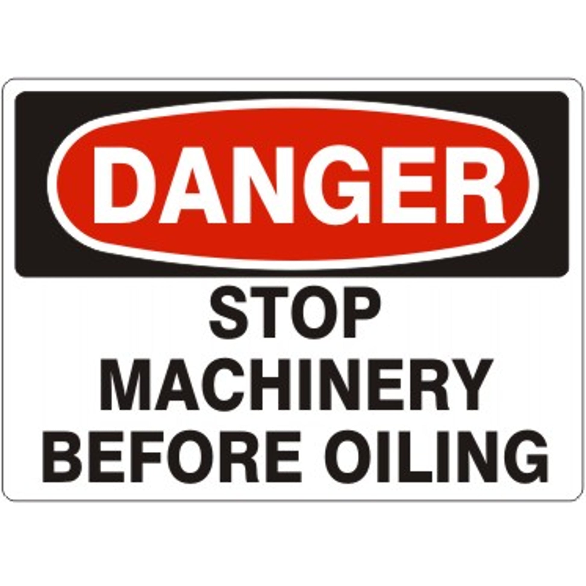 STOP MACHINERY BEFORE OILING - DANGER SIGN - STOP MACHINERY BEFORE OILING - DANGER SIGN, 14X20, Adhesive Vinyl