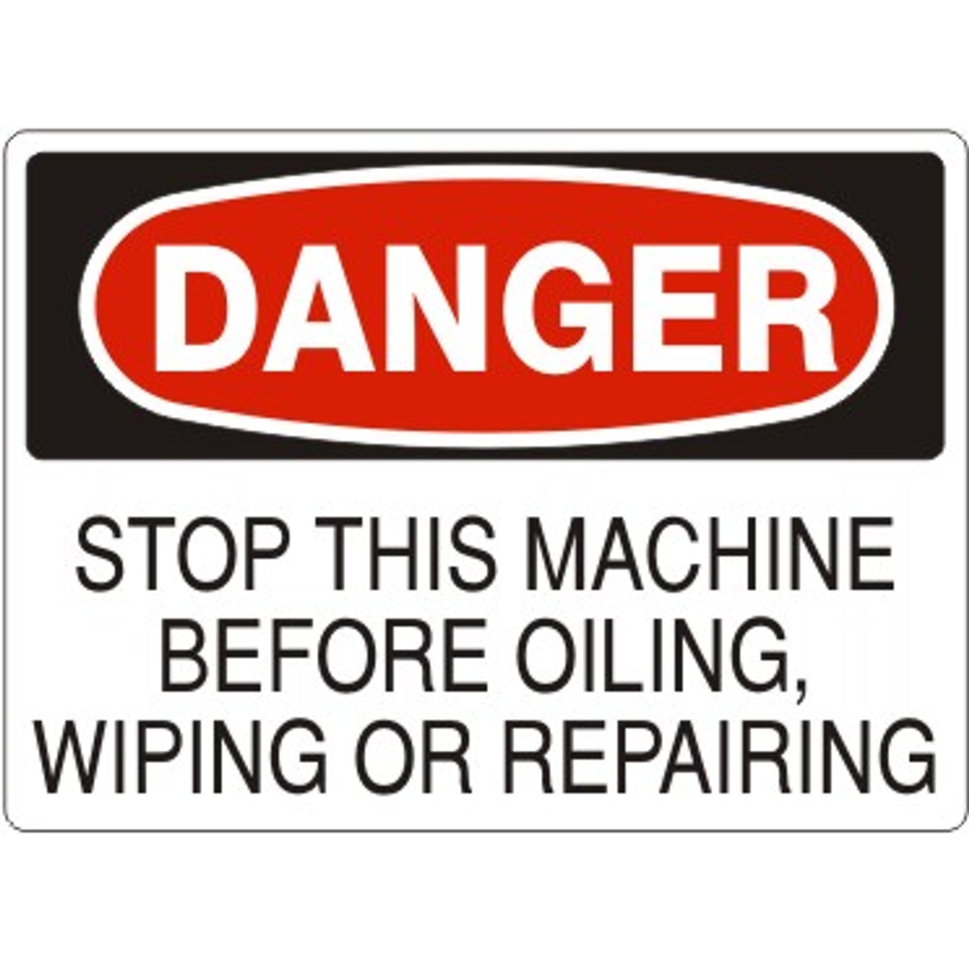 STOP THIS MACHINE BEFORE OILING  WIPING OR REPAIRING - DANGER SIGN - STOP THIS MACHINE BEFORE OILING  WIPING OR REPAIRING - DANGER SIGN, 14X20, Adhesive Vinyl