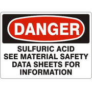 SULFURIC ACID SEE MATERIAL SAFETY DATA SHEETS FOR INFORMATION - DANGER SIGN - SULFURIC ACID SEE MATERIAL SAFETY DATA SHEETS FOR INFORMATION - DANGER SIGN, 14X20, Adhesive Vinyl