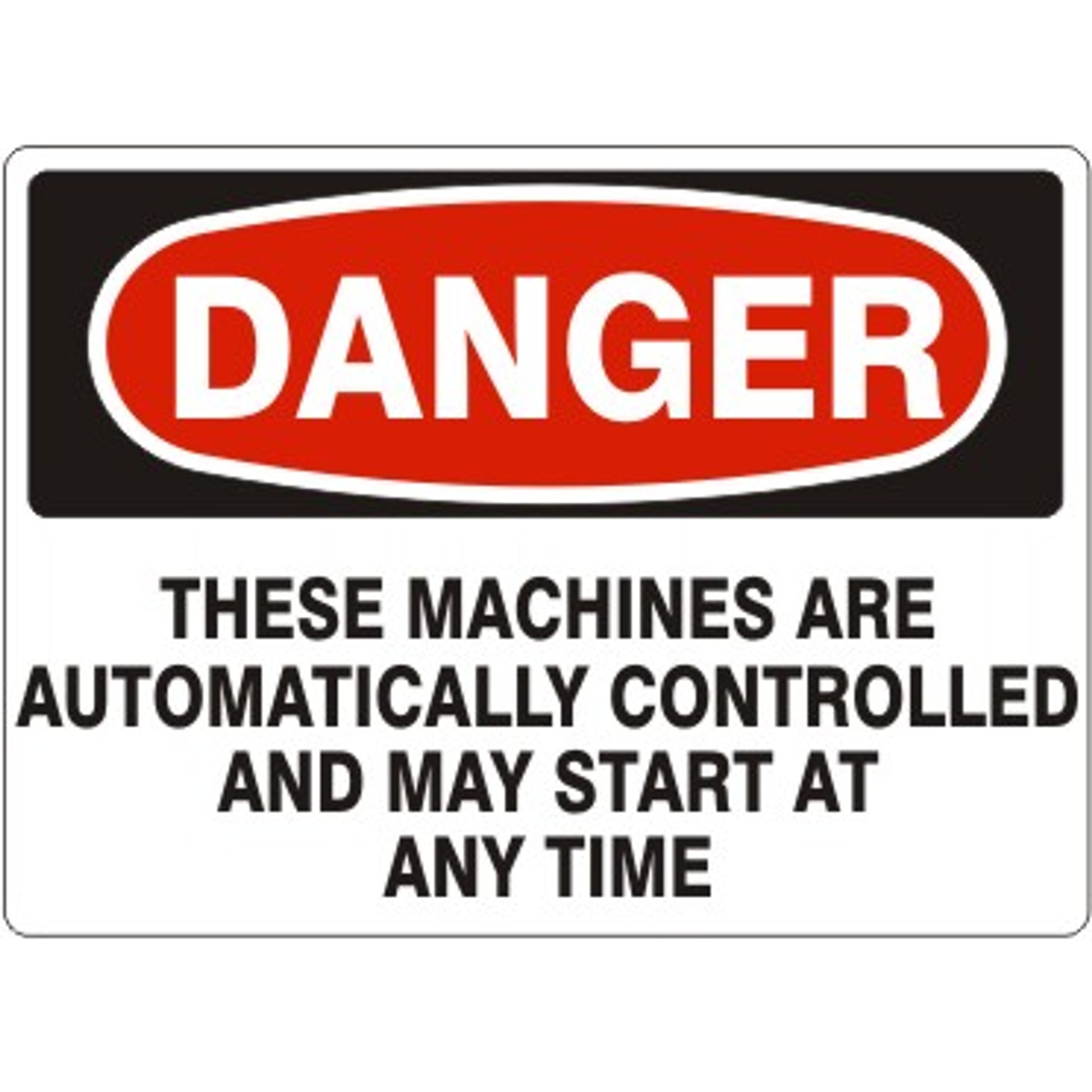 THESE MACHINES ARE AUTOMATICALLY CONTROLLED AND MAY START AT ANY - DANGER SIGN - THESE MACHINES ARE AUTOMATICALLY CONTROLLED AND MAY START AT ANY - DANGER SIGN, 14X20, Adhesive Vinyl